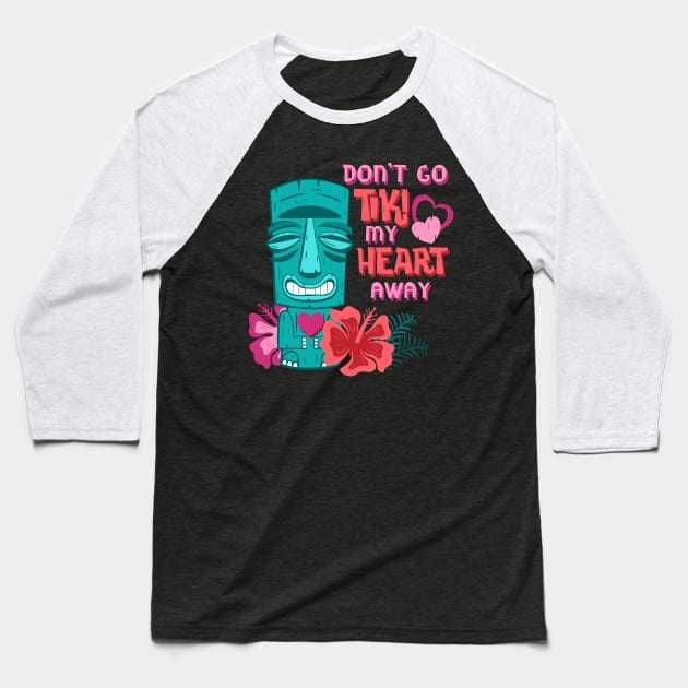 Don’t Go Tiki My Heart Away Funny Valentine Tropical Pun Baseball T-Shirt by ksrogersdesigns